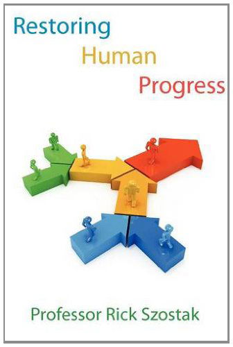 Rick Szostak · Restoring Human Progress (Paperback Book) (2012)