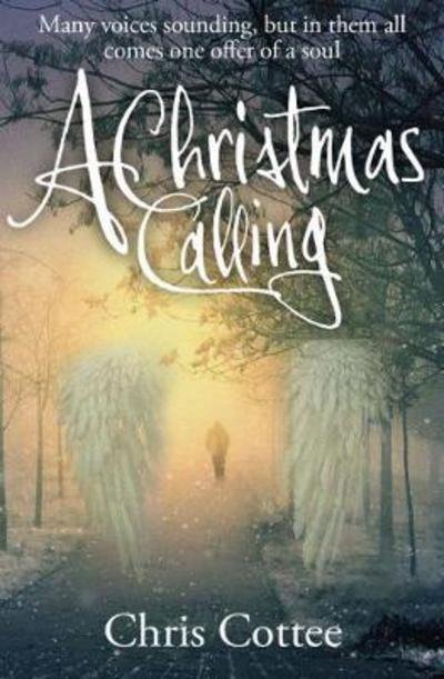 Cover for Chris Cottee · A Christmas Calling: Many voices sounding, but in them all comes one offer of a soul (Taschenbuch) (2017)