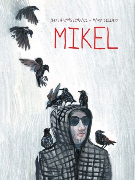 Cover for Judith Vanistendael · Mikel (Hardcover bog) (2019)