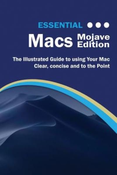 Cover for Kevin Wilson · Essential Macs Mojave Edition: The Illustrated Guide to Using Your Mac - Computer Essentials (Taschenbuch) (2018)