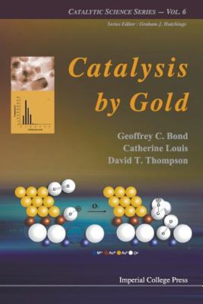 Cover for Bond, Geoffrey C (Brunel Univ, Uk) · Catalysis By Gold - Catalytic Science Series (Paperback Book) (2006)