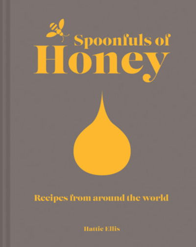 Cover for Hattie Ellis · Spoonfuls of Honey: Recipes from Around the World (Hardcover Book) (2019)