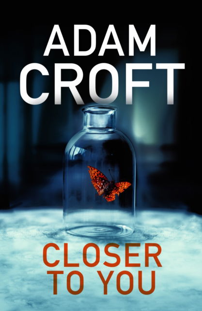 Closer To You - Adam Croft - Kirjat - Black Cannon Publishing - 9781912599707 - tiistai 25. helmikuuta 2020