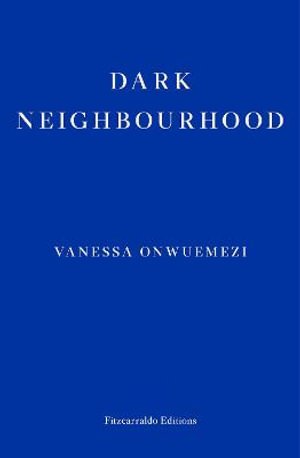Cover for Vanessa Onwuemezi · Dark Neighbourhood (Paperback Book) (2021)