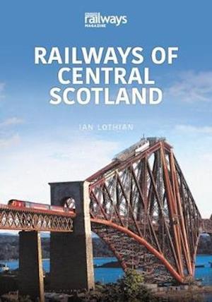 Cover for Ian Lothian · RAILWAYS OF CENTRAL SCOTLAND: Britain’s Railways Series, Volume 1 (Paperback Book) (2020)