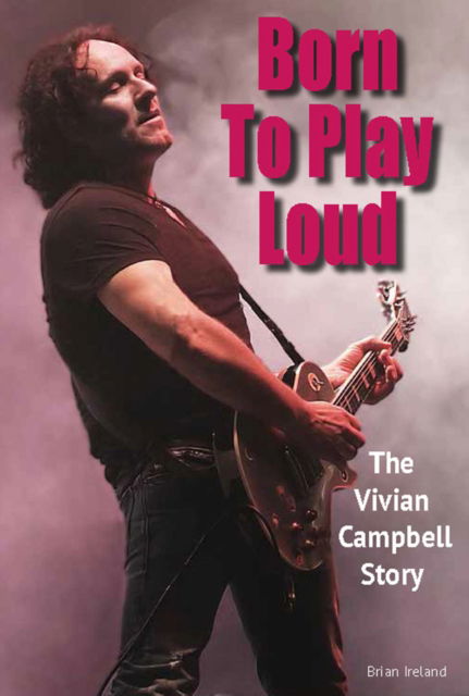 Cover for Brian Ireland · Born To Play Loud: The Vivian Campbell Story (Taschenbuch) (2025)