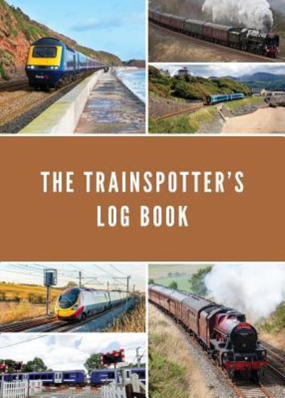 The Trainspotter's Log Book - Dan Oldfield - Books - Trail Wanderer Publications - 9781916009707 - January 2, 2019
