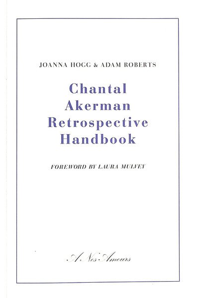 Chantal Akerman Retrospective Handbook - Adam Roberts - Kirjat - A Nos Amours - 9781916153707 - tiistai 24. syyskuuta 2019