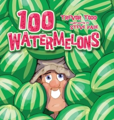 Cover for Trevor Todd · 100 Watermelons (Hardcover Book) (2021)