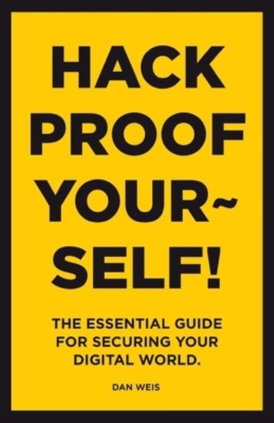 Cover for Dan Weis · Hack Proof Yourself! (Paperback Book) (2019)