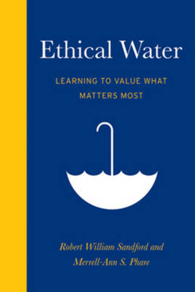 Cover for Robert William Sandford · Ethical Water: Learning to Value What Matters Most (Hardcover Book) (2011)