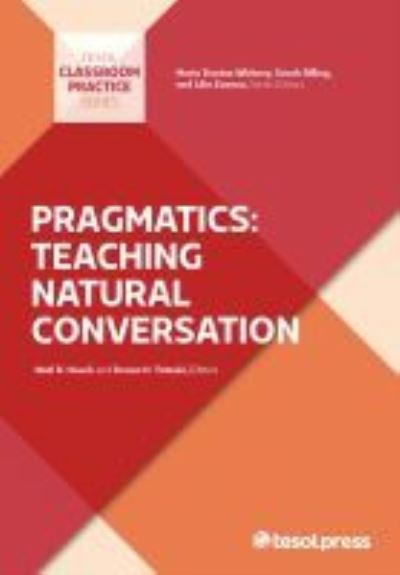 Pragmatics: Teaching Natural Conversation - Classroom Practice Series - Donna H. Tatsuki - Livros - Teachers of English to Speakers of Other - 9781931185707 - 30 de junho de 2011