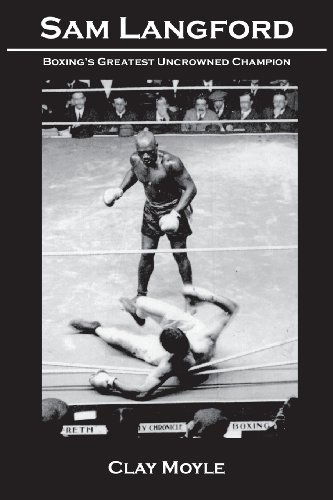 Cover for Clay Moyle Moyle · Sam Langford: Boxing's Greatest Uncrowned Champion (Paperback Book) (2012)