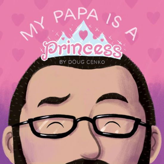 Cover for Doug Cenko · My Papa is a Princess (Hardcover Book) (2018)