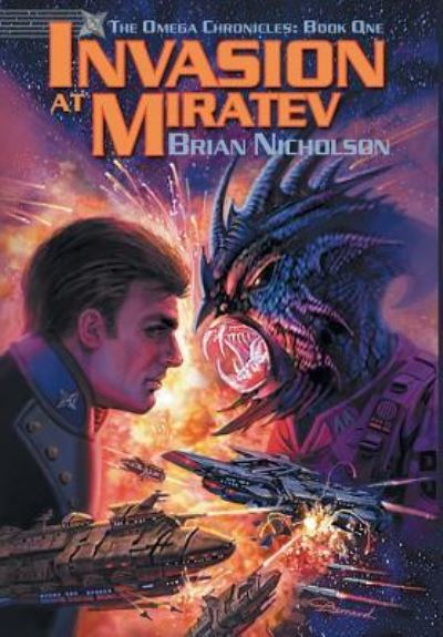 Cover for Brian Nicholson · Invasion at Miratev - Omega Chronicles (Hardcover Book) (2017)