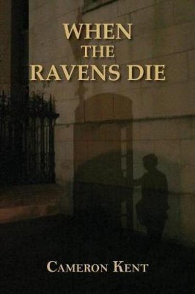 When the Ravens Die - Cameron Kent - Książki - Plot Hound Books - 9781941209707 - 9 października 2017