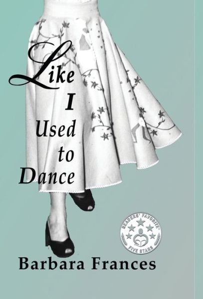 Cover for Barbara Frances · Like I Used To Dance (Hardcover Book) (2018)