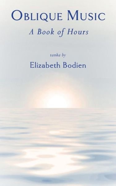 Cover for Elizabeth Bodien · Oblique Music: A Book of Hours (Paperback Book) (2019)
