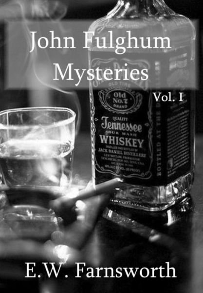 Cover for E W Farnsworth · John Fulghum Mysteries, Vol. I (Gebundenes Buch) (2018)