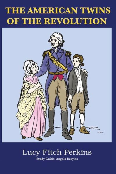 Cover for Lucy Fitch Perkins · The American Twins of the Revolution with Study Guide (Paperback Bog) (2020)