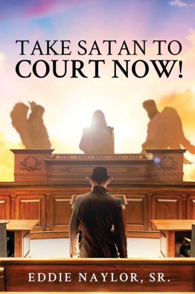 Cover for Eddie Naylor · Take Satan To Court Now! (Paperback Book) (2022)