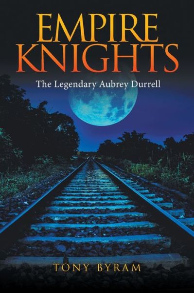 Empire Knights - Tony Byram - Books - Aspire Publishing Hub, LLC - 9781958692707 - December 14, 2022