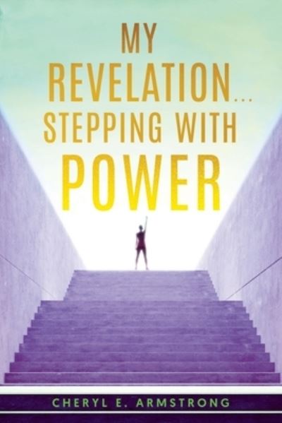 Cover for Cheryl E Armstrong · My Revelation...Stepping with Power (Paperback Book) (2023)
