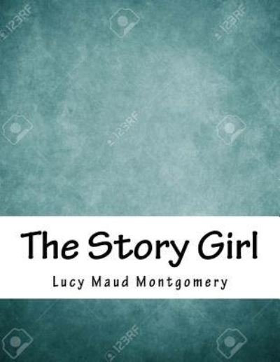 Cover for Lucy Maud Montgomery · The Story Girl (Taschenbuch) (2017)