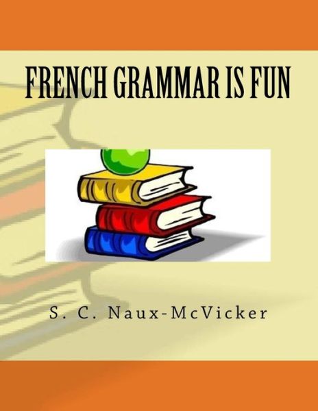 Cover for S C Naux-McVicker · French Grammar is Fun (Paperback Book) (2017)