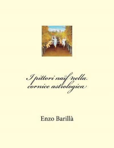 Cover for Enzo Barillà · I Pittori Naif Nella Cornice Astrologica (Paperback Bog) (2017)