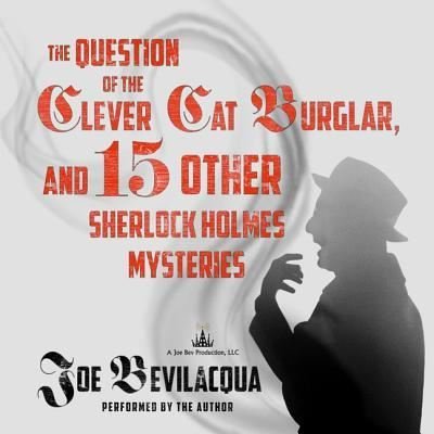 Cover for Sir Arthur Conan Doyle · The Question of the Clever Cat Burglar, and 15 Other Sherlock Holmes Mysteries Lib/E (CD) (2019)