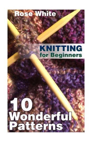 Cover for Rose White · Knitting for Beginners (Pocketbok) (2018)