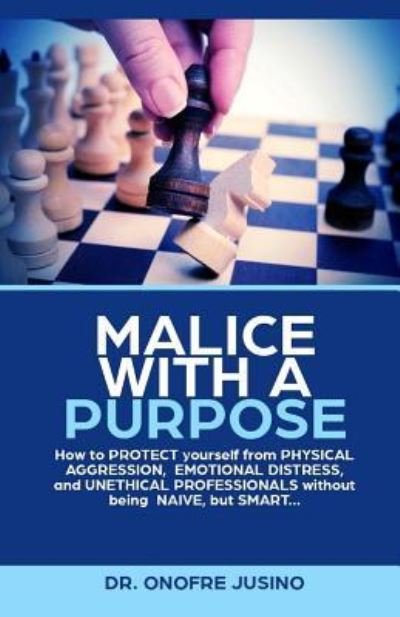 Malice with a Purpose - Onofre Jusino - Books - Createspace Independent Publishing Platf - 9781985054707 - February 7, 2018