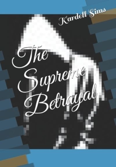 Cover for Kardell Sims · The Supreme Betrayal (Paperback Book) (2018)