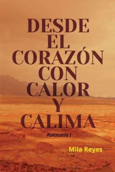 Cover for Mila Reyes · Desde el corazon con calor y calima (Paperback Book) (2015)