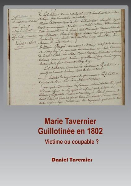 Cover for Daniel Tavernier · Marie Tavernier guillotinee en 1802: Victime ou coupable ? (Paperback Book) (2020)