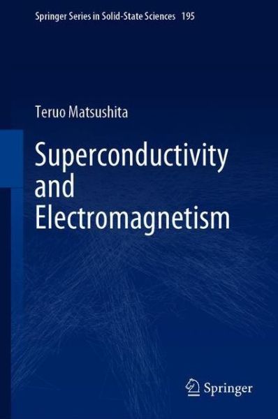 Cover for Teruo Matsushita · Superconductivity and Electromagnetism - Springer Series in Solid-State Sciences (Paperback Book) [1st ed. 2021 edition] (2022)