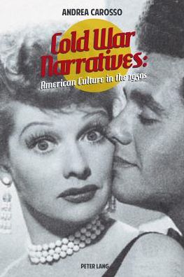 Cover for Andrea Carosso · Cold War Narratives: American Culture in the 1950s (Paperback Book) [New edition] (2013)