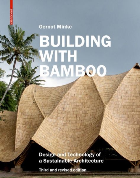 Cover for Gernot Minke · Building with Bamboo: Design and Technology of a Sustainable Architecture. Third and revised edition (Hardcover Book) [Third and revised edition] (2022)