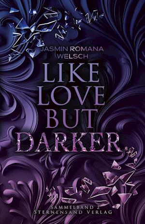 Cover for Jasmin Romana Welsch · Like Love But Darker (Sammelband 2) (Book) (2025)