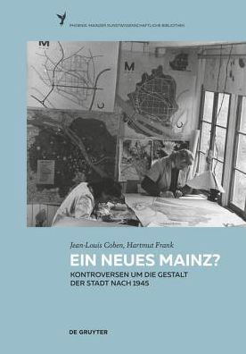 Cover for Jean-Louis Cohen · Ein neues Mainz?: Kontroversen um die Gestalt der Stadt nach 1945 - Phoenix (Gebundenes Buch) (2019)