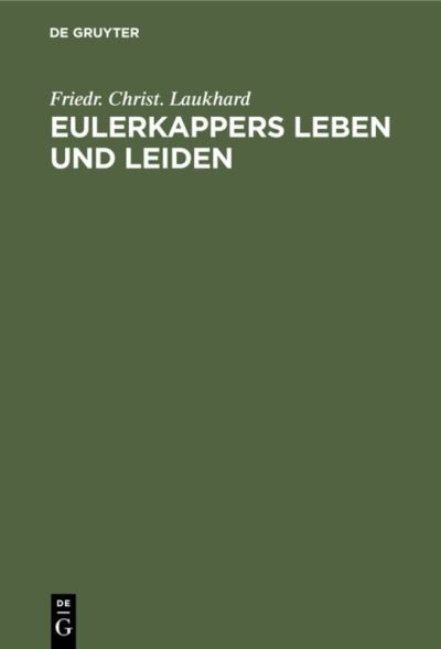 Cover for Friedr. Christ Laukhard · Eulerkappers Leben und Leiden (Book) (1911)