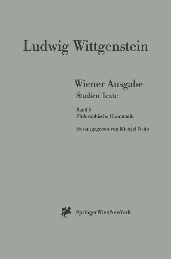 Wiener Ausgabe Studien Texte: Band 5: Philosophische Grammatik - L Wittgenstein - Books - Springer Verlag GmbH - 9783211832707 - September 8, 1999