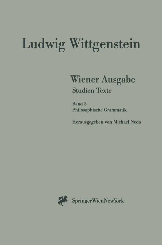 Wiener Ausgabe Studien Texte: Band 5: Philosophische Grammatik - L Wittgenstein - Bøger - Springer Verlag GmbH - 9783211832707 - 8. september 1999