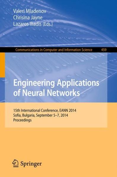 Valeri Mladenov · Engineering Applications of Neural Networks: 15th International Conference, Eann 2014, Sofia, Bulgaria, September 5-7, 2014. Proceedings - Communications in Computer and Information Science (Paperback Book) (2014)