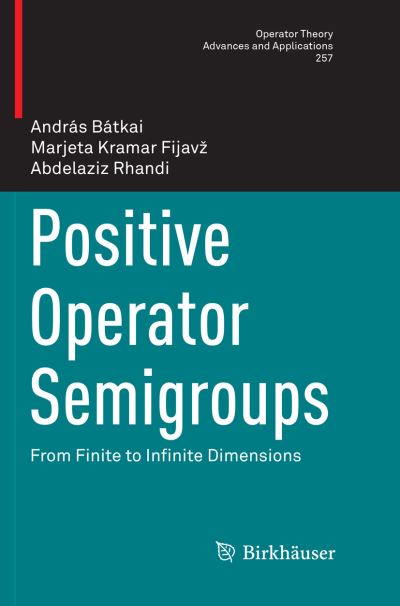 Cover for Bátkai · Positive Operator Semigroups (Book) [Softcover reprint of the original 1st ed. 2017 edition] (2018)