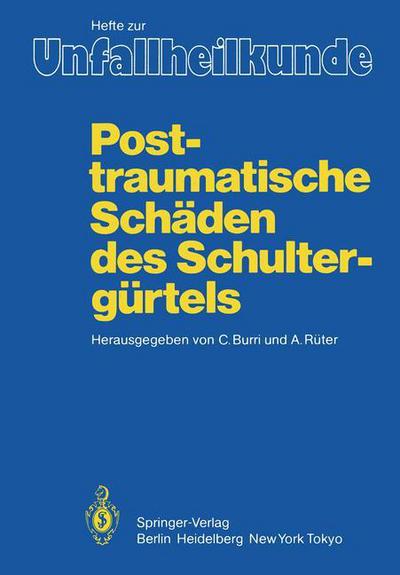 Cover for C Burri · Posttraumatische Schaden des Schultergurtels - Hefte zur Zeitschrift  &quot;Der Unfallchirurg&quot; (Paperback Book) (1984)