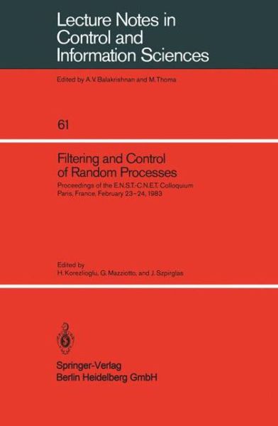 Cover for H Korezlioglu · Filtering and Control of Random Processes: Proceedings of the E.N.S.T.-C.N.E.T. Colloquium Paris, France, February 23-24, 1983 - Lecture Notes in Control and Information Sciences (Paperback Book) (1984)