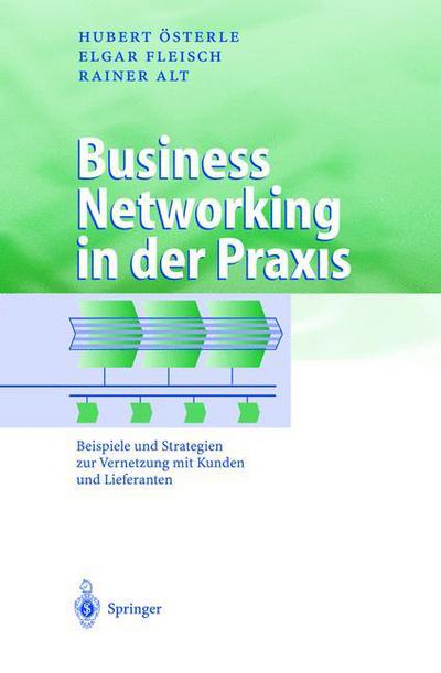 Cover for Hubert OEsterle · Business Networking in Der Praxis: Beispiele Und Strategien Zur Vernetzung Mit Kunden Und Lieferanten - Business Engineering (Hardcover Book) [2002 edition] (2001)