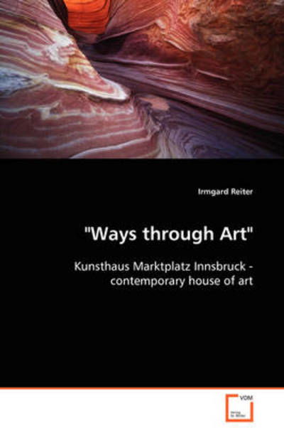 Ways Through Art - Irmgard Reiter - Books - VDM Verlag - 9783639092707 - December 1, 2008